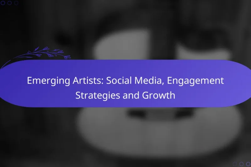 Emerging Artists: Social Media, Engagement Strategies and Growth