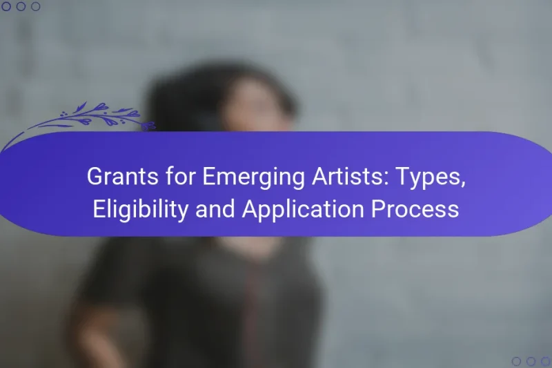 Grants for Emerging Artists: Types, Eligibility and Application Process
