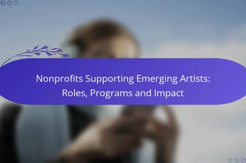 Nonprofits Supporting Emerging Artists: Roles, Programs and Impact