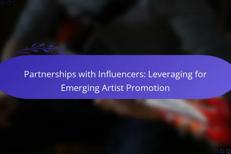 Partnerships with Influencers: Leveraging for Emerging Artist Promotion