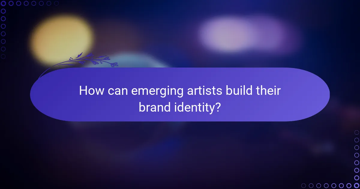 How can emerging artists build their brand identity?