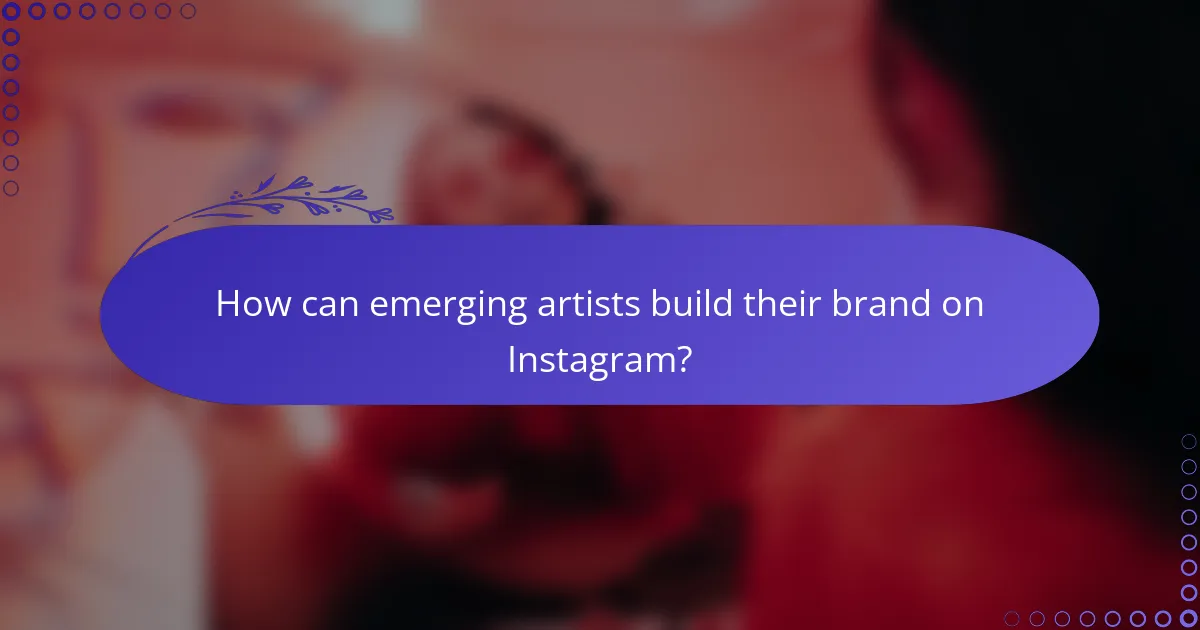 How can emerging artists build their brand on Instagram?