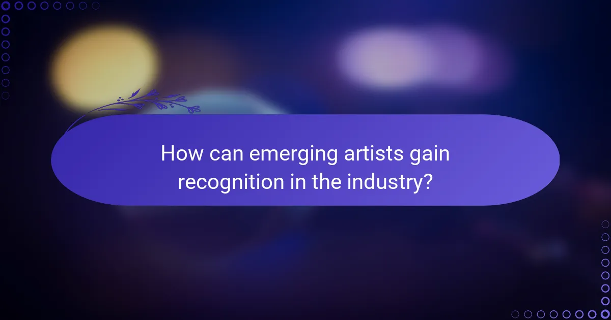 How can emerging artists gain recognition in the industry?
