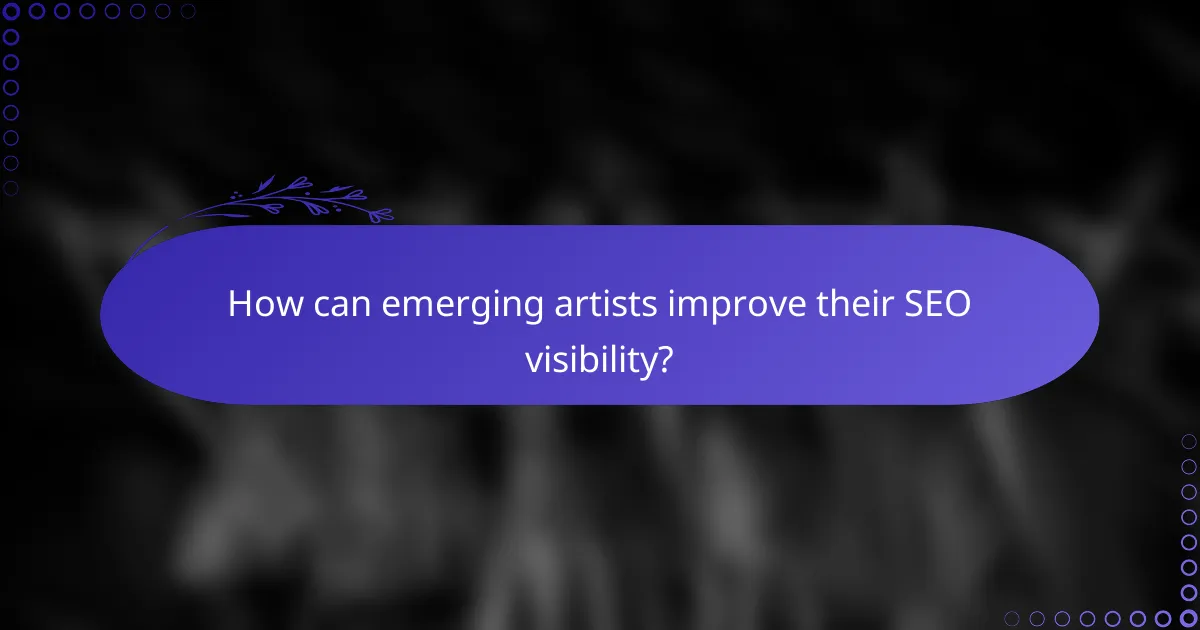How can emerging artists improve their SEO visibility?