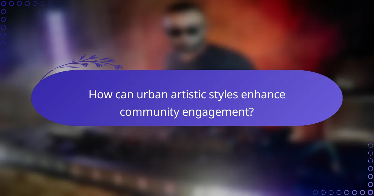 How can urban artistic styles enhance community engagement?