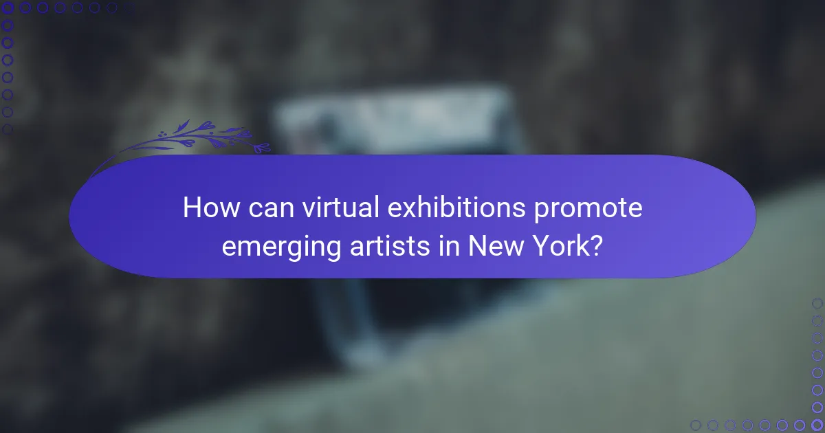 How can virtual exhibitions promote emerging artists in New York?