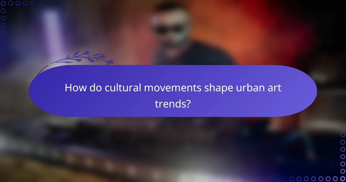 How do cultural movements shape urban art trends?