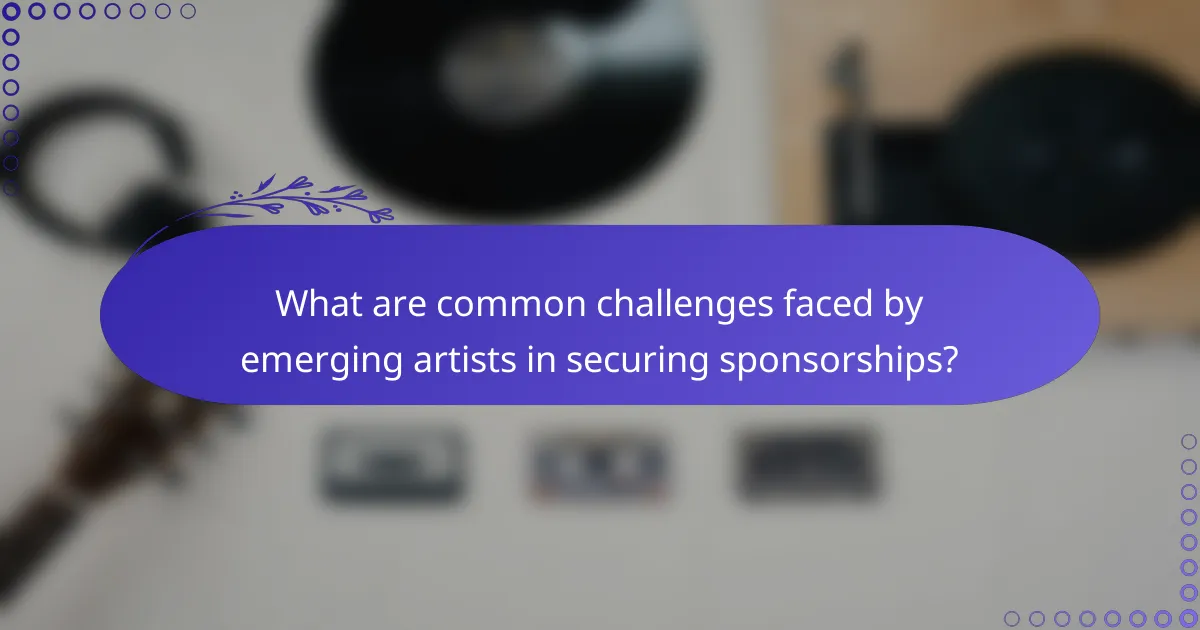 What are common challenges faced by emerging artists in securing sponsorships?