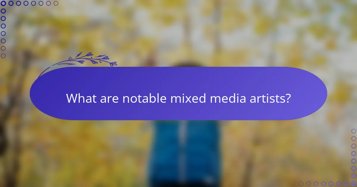 What are notable mixed media artists?