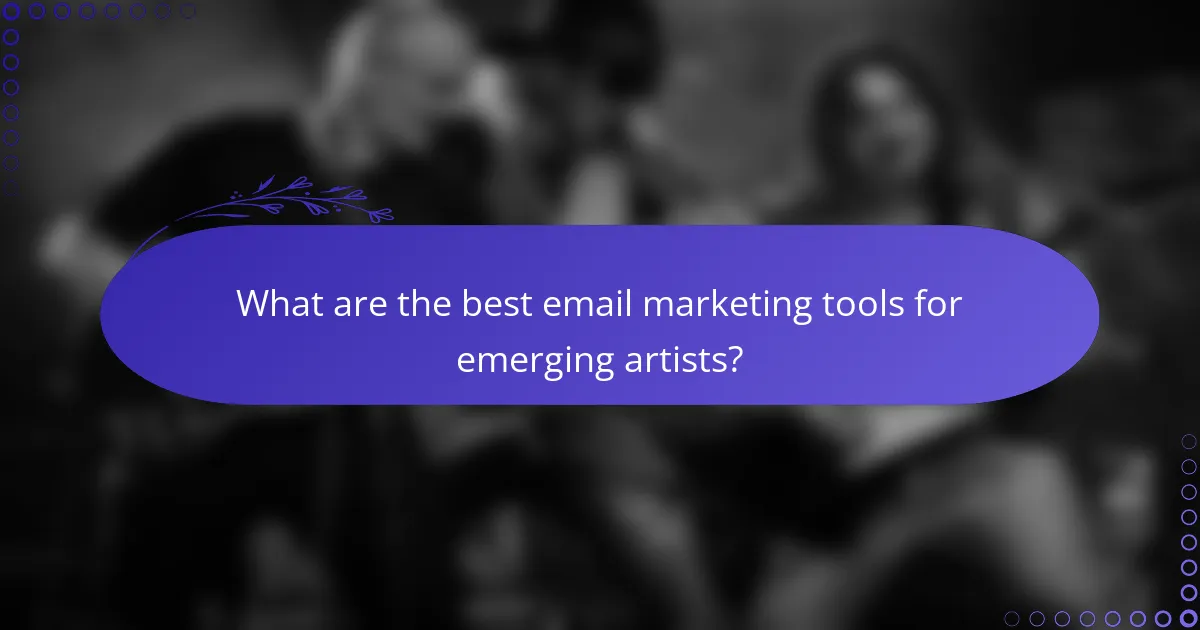 What are the best email marketing tools for emerging artists?