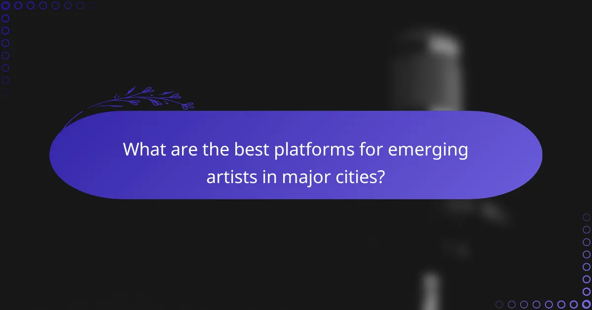 What are the best platforms for emerging artists in major cities?