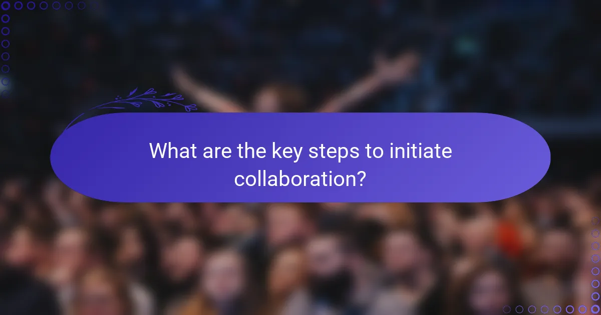 What are the key steps to initiate collaboration?