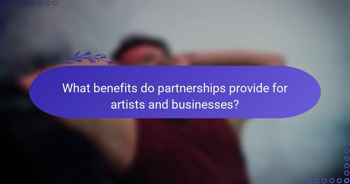 What benefits do partnerships provide for artists and businesses?