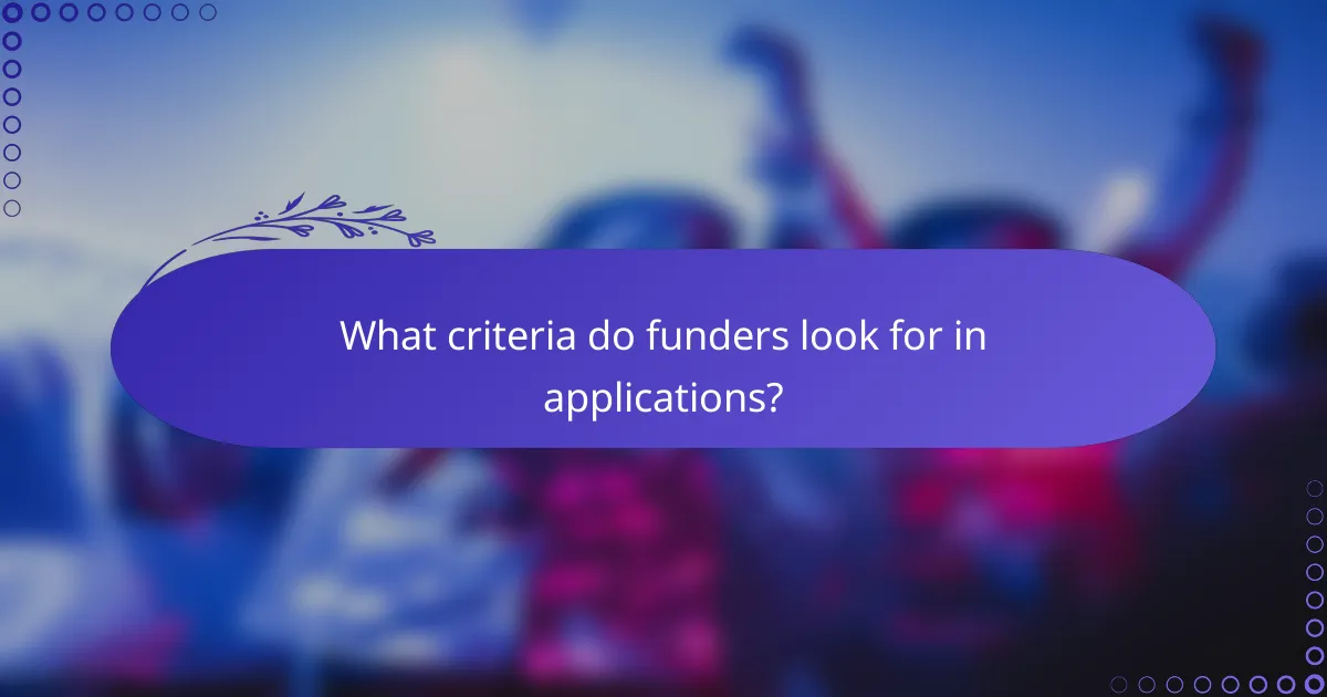 What criteria do funders look for in applications?