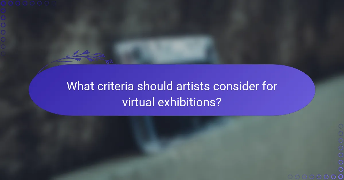What criteria should artists consider for virtual exhibitions?