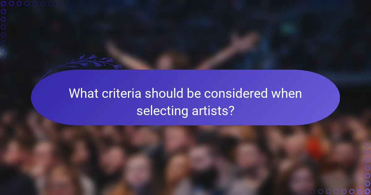 What criteria should be considered when selecting artists?