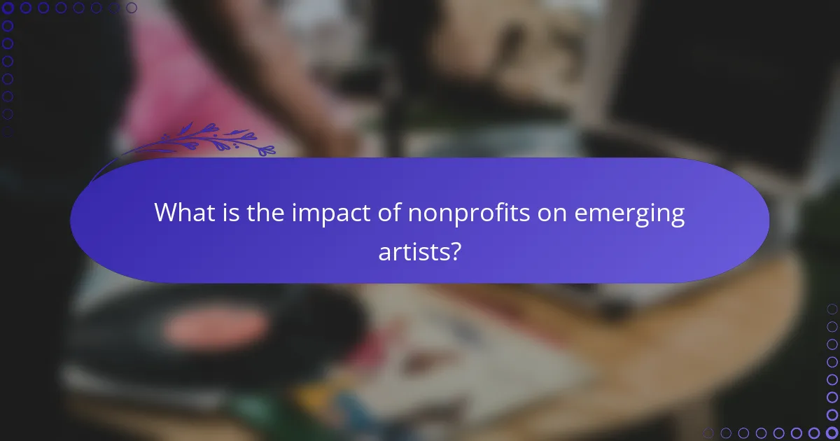 What is the impact of nonprofits on emerging artists?