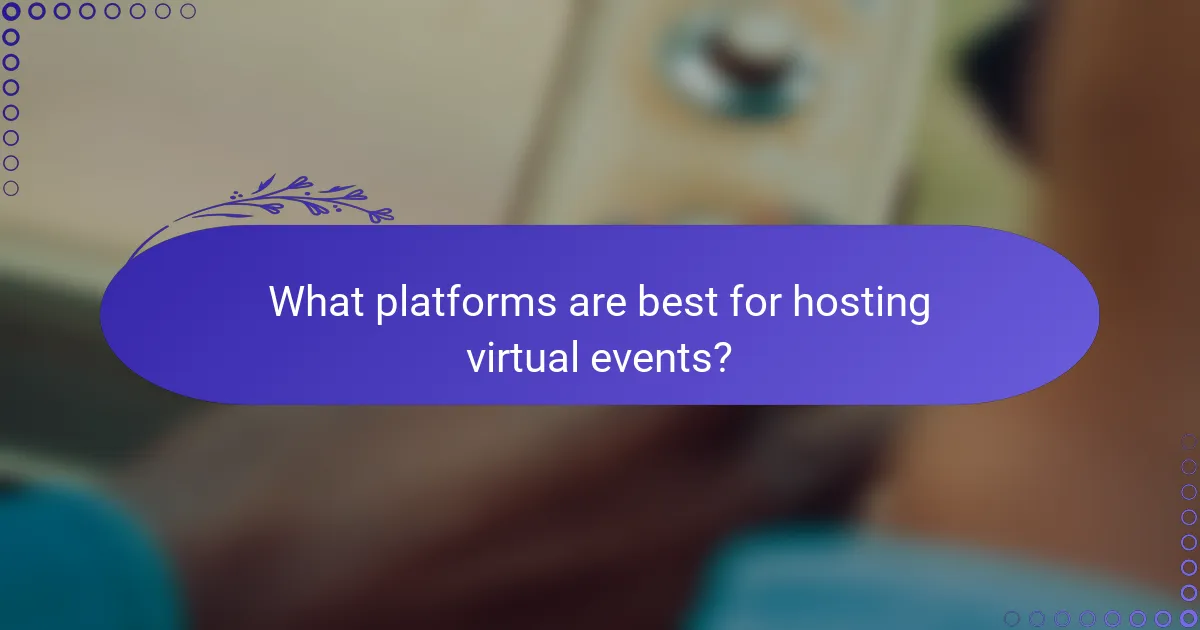 What platforms are best for hosting virtual events?