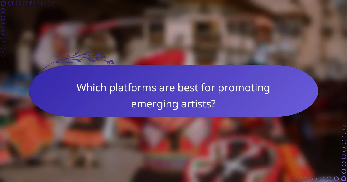 Which platforms are best for promoting emerging artists?