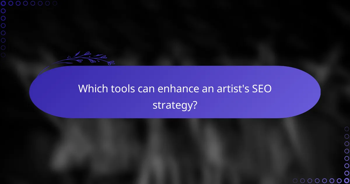 Which tools can enhance an artist's SEO strategy?